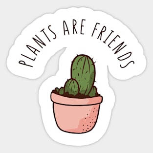 plants are friends Sticker